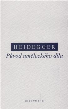 Kniha: Původ uměleckého díla - Martin Heidegger