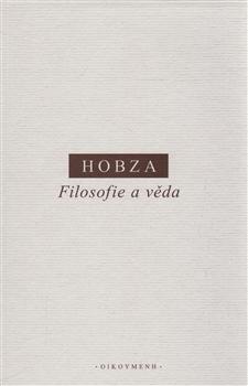 Kniha: Filosofie a věda. Filosofické pojednání o skutečnosti - Pavel Hobza