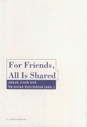 Kniha: For Friends, All Is Shared - Jakub Jinek