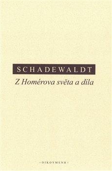 Kniha: Z Homérova světa a díla - Schadewaldt, Wolfgang