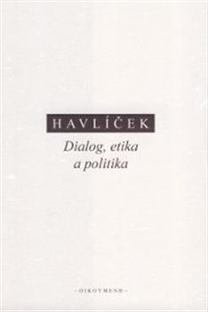 Kniha: Dialog, etika a politika (eseje k raným a středním Platónovým dialogům) - Aeš Havlíček