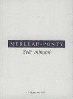 Kniha: Svět vnímání - Maurice Merleau-Ponty