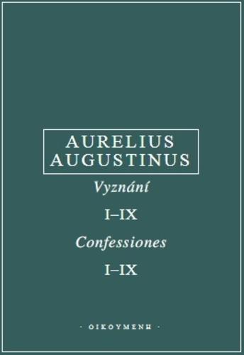 Kniha: Vyznání, I–IX - Aurelius Augustinus