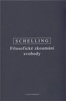 Kniha: Filosofické zkoumání svobody - F.W.J. Schelling