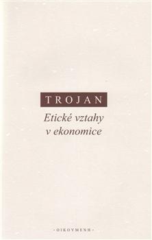 Kniha: Etické vztahy v ekonomice - Jakub S. Trojan