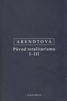 Kniha: Původ totalitarismu I-III - Hannah Arendtová