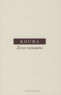 Kniha: Život rozumění - Pavel Kouba