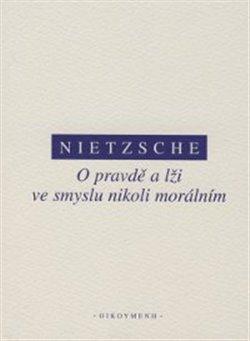 Kniha: O pravdě a lži ve smyslu nikoliv morálním - Nietzsche, Friedrich