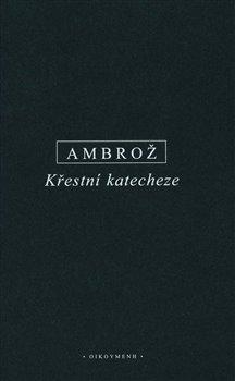 Kniha: Křestní katecheze - Ambrož