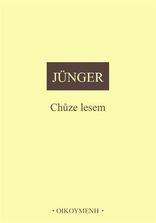 Kniha: Chůze lesem - Jünger, Ernst