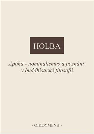 Kniha: Apóha - nominalismus a poznání v buddhistické filosofii - Holba, Jiří