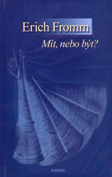 Kniha: Mít, nebo být? - Erich Fromm