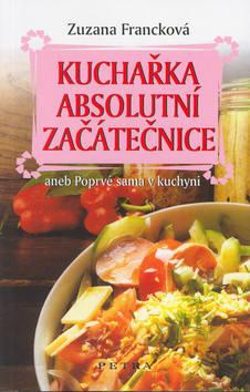 Kniha: Kuchařka absolutní začátečnice - Zuzana Francková