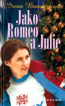 Kniha: Jako Romeo a Julie - Irena Brandejsová