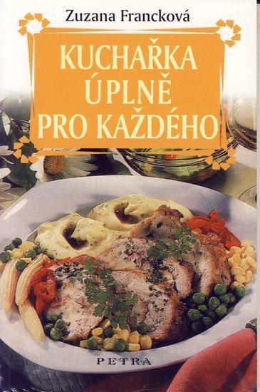 Kniha: Kuchařka úplně pro každého - Francková Zuzana