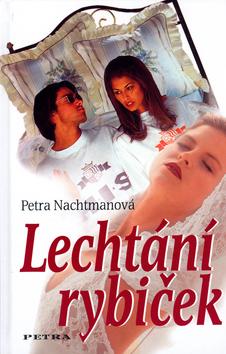 Kniha: Lechtání rybiček - Petra Nachtmanová