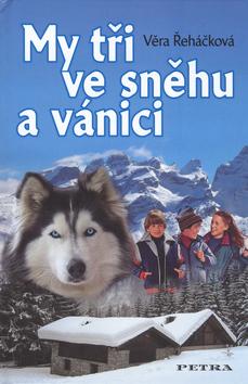 Kniha: My tři ve sněhu a vánici - Věra Řeháčková