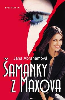 Kniha: Šamanky z Maxova - Jana Abrahamová