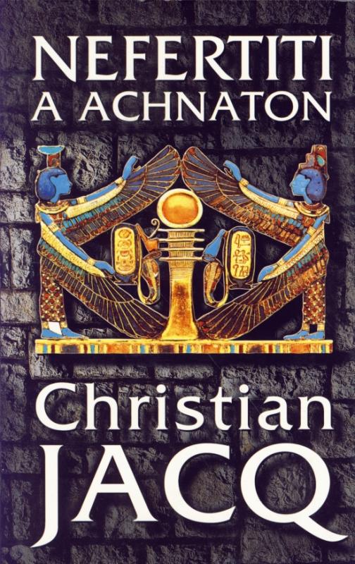 Kniha: Nefertiti a Achnaton - Jacq Christian