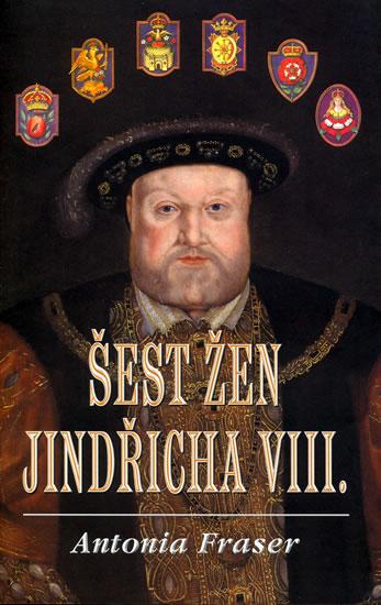 Kniha: Šest žen Jindřicha VIII. - Frazer Antonia