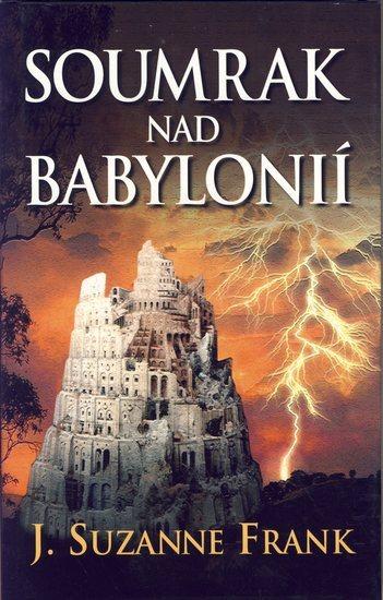 Kniha: Soumrak nad Babylonií - Frank J. Susanne