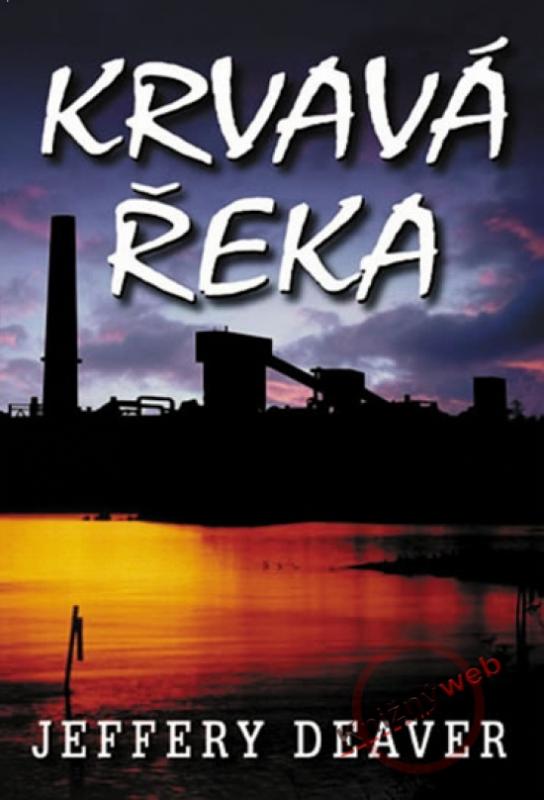 Kniha: Krvavá řeka - 2. vydání - Deaver Jeffery