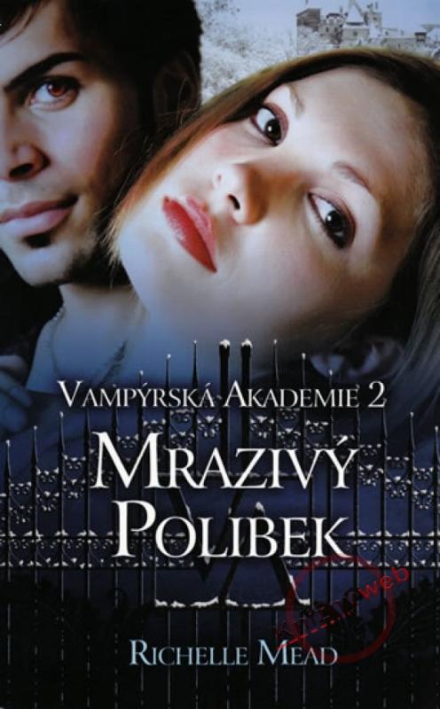 Kniha: Vampýrská akademie 2 - Mrazivý polibek - Mead Richelle