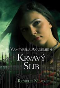 Vampýrská akademie 4 - Krvavý slib