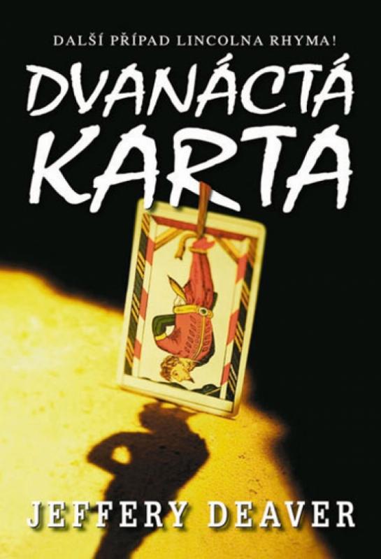 Kniha: Dvanáctá karta - 2. vydání - Deaver Jeffery