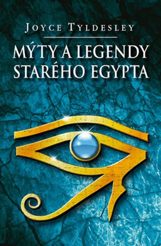 Kniha: Mýty a legendy starého Egypta - Tyldesley Joyce