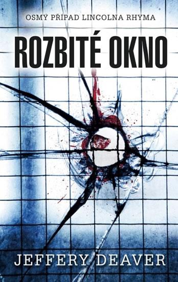 Kniha: Rozbité okno - Osmý případ Lincolna Rhyma - 2. vydání - Deaver Jeffery