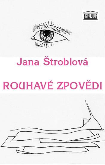 Kniha: Rouhavé zpovědi - Štroblová Jana