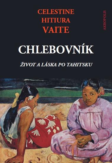 Kniha: Chlebovník - Život a láska po tahitsku - Vaite Celestine Hitiura