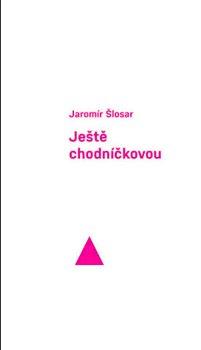 Kniha: Ještě chodníčkovou - Jaromír Šlosar