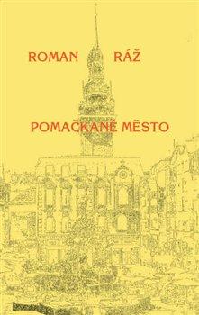 Kniha: Pomačkané město - Ráž, Roman