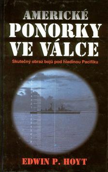 Kniha: Americké ponorky ve válce - Edwin P. Hoyt