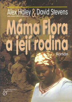 Kniha: Máma Flora a její rodina - Alex Haley; David Stevens