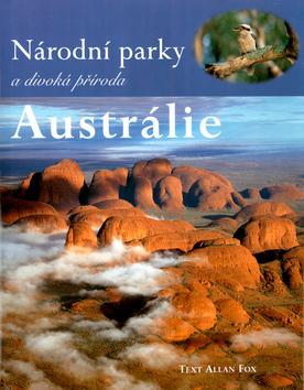 Kniha: Národní parky a divoká příroda Austrálie - Allan Fox