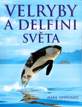 Kniha: Velryby a delfíni světa - Mark Simonds