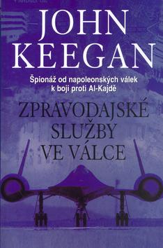 Kniha: Zpravodajské služby ve válce - John Keegan