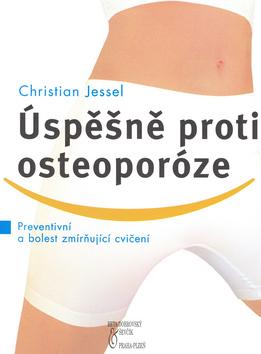 Kniha: Úspěšně proti osteoporóze - Christian Jessel