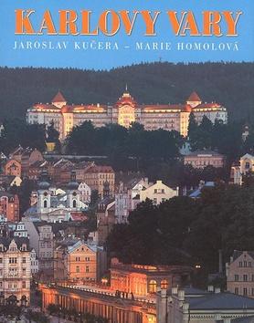 Kniha: Karlovy Vary - Jaroslav Kučera; Marie Homolová