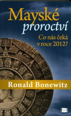 Kniha: Mayské proroctví - Ronald Bonewitz