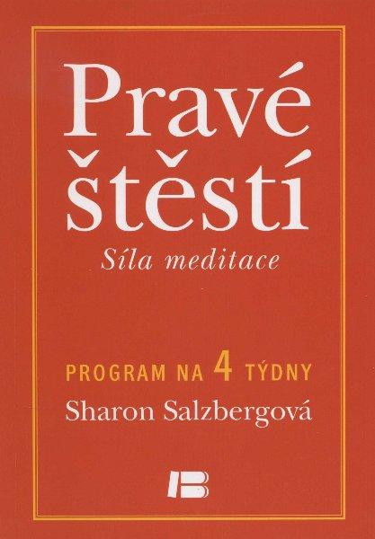 Kniha: Pravé štěstí - Síla meditace - Sharon Salzbergová
