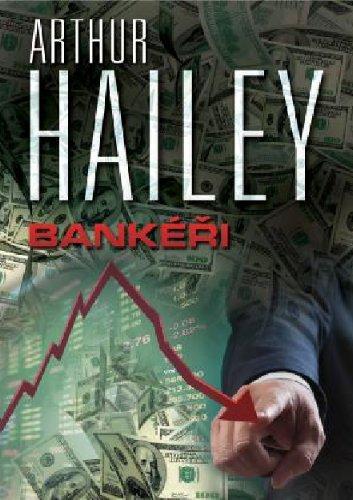 Kniha: Bankéři - Arthur Hailey
