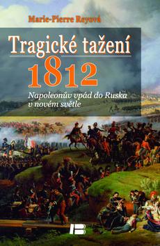 Kniha: Tragické tažení 1812 - Marie-Pierre Rey