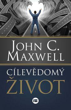 Kniha: Cílevědomý život - John C. Maxwell