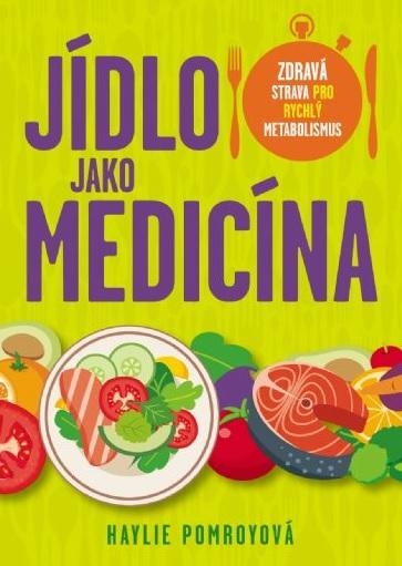 Kniha: Jídlo jako medicína - Haylie Pomroy