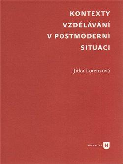 Kniha: Kontexty vzdělávání v postmoderní situaci - Lorenzová, Jitka