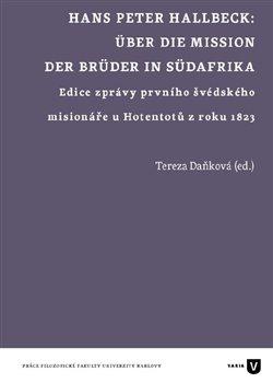 Kniha: Hans Peter Hallbeck: Über die Mission der Brüder in Südafrika - Daňková, Tereza